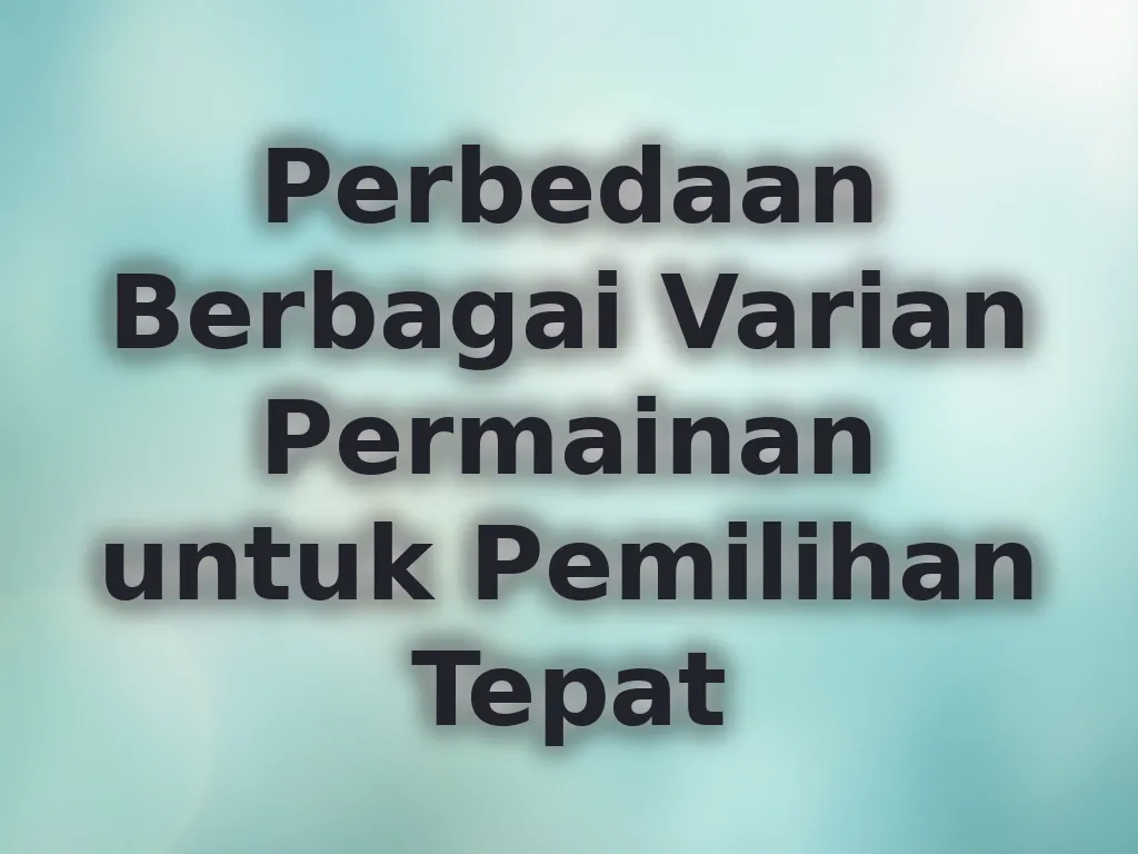 Perbedaan Varian Permainan